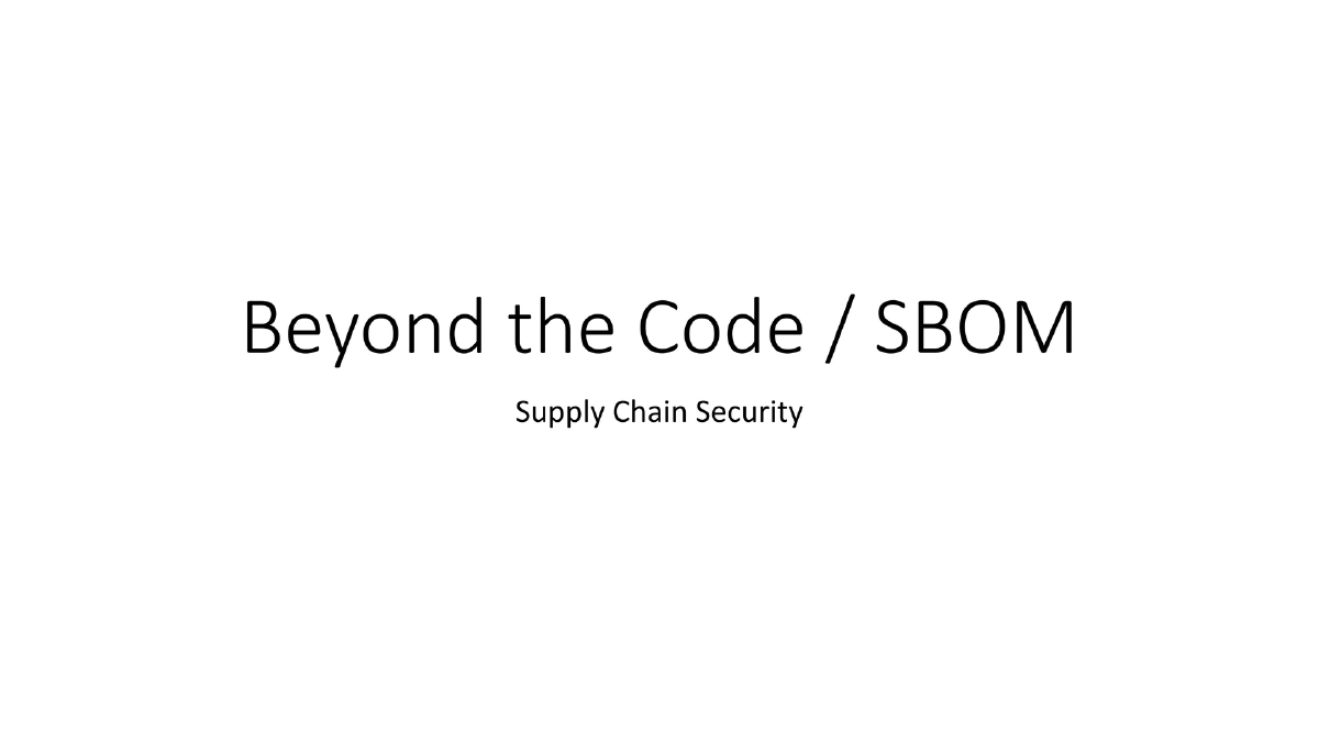 Slide 1 of Bsides London Beyond The Code Supply Chain